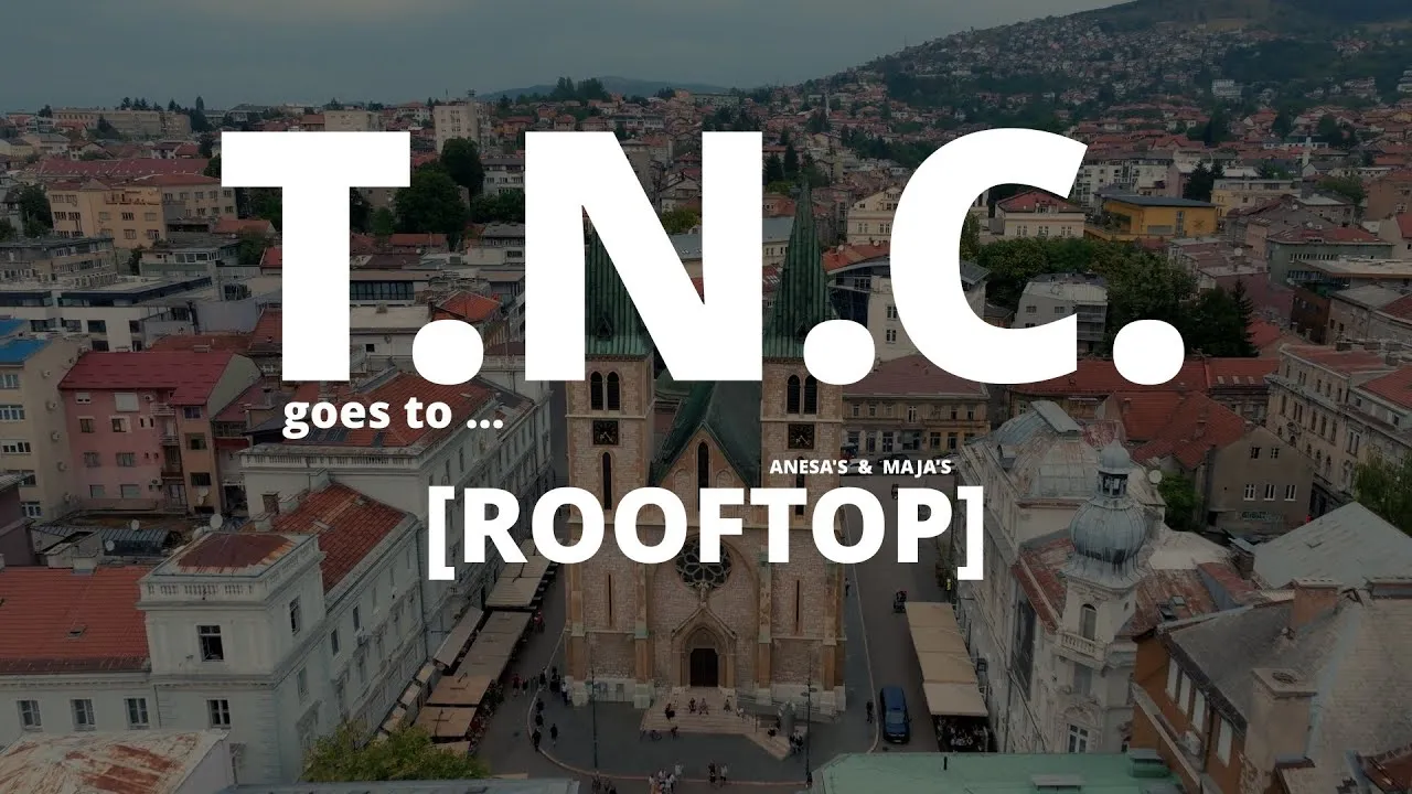 T.N.C. @ Anesa's & Maja's rooftop (Sarajevo)